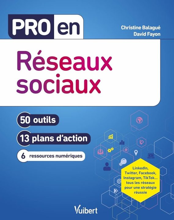 Pro en Réseaux sociaux : 50 outils et 13 plans d’action